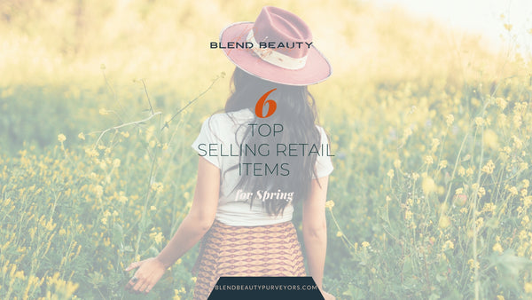 6 Top Selling Retail items for Spring